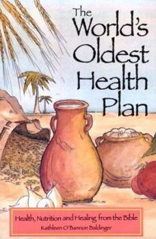 Paperback The World's Oldest Health Plan: Health, Nutrition and Healing from the Bible Book