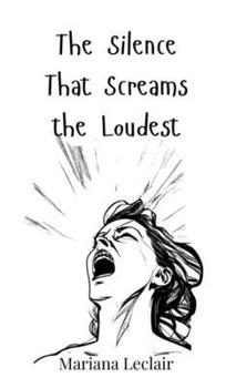 Hardcover The Silence That Screams the Loudest Book