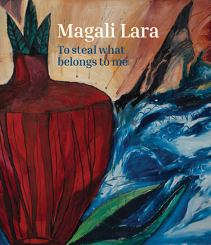 Hardcover Magali Lara: To Steal What Belongs to Me Book