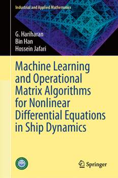 Hardcover Machine Learning and Operational Matrix Algorithms for Nonlinear Differential Equations in Ship Dynamics Book