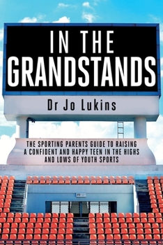 In The Grandstands: Champion Your Teen Through the Tears and Triumphs of Sport