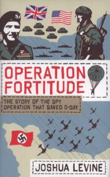 Hardcover Operation Fortitude: The True Story of the Key Spy Operation of WWII That Saved D-Day Book