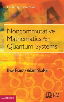 Noncommutative Mathematics for Quantum Systems - Book  of the Cambridge IISc