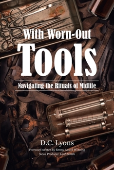 Paperback With Worn-Out Tools: Navigating the Rituals of Midlife Book