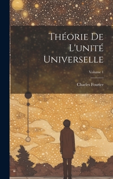 Hardcover Théorie De L'unité Universelle; Volume 1 [French] Book