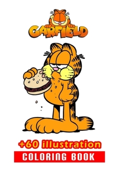 Paperback Garfield Coloring Book: 60+ Illustration: Great Gift for Boys Kids Ages 2-4-6-14 Book