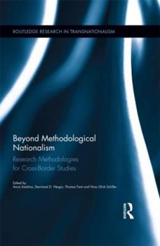 Hardcover Beyond Methodological Nationalism: Research Methodologies for Cross-Border Studies (Routledge Research in Transnationalism) Book