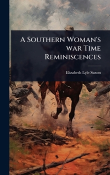 Hardcover A Southern Woman's war Time Reminiscences Book