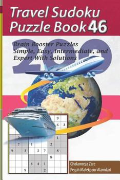 Paperback Travel Sudoku Puzzle Book 46: 200 Brain Booster Puzzles - Simple, Easy, Intermediate, and Expert with Solutions [Large Print] Book