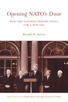 Opening NATO's Door: How the Alliance Remade Itself for a New Era (Council of Foreign Relations) - Book  of the A Council on Foreign Relations Book