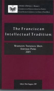Hardcover The Franciscan Intellectual Tradition: Washington Theological Union Symposium Papers 2001 Book