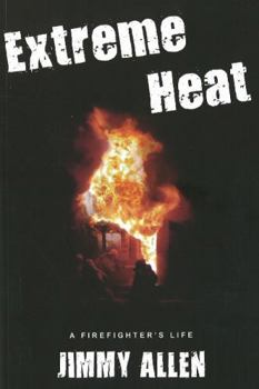 Paperback Extreme Heat: A Firefighter's Life Book