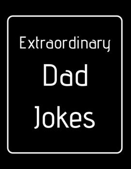 Paperback Extraordinary Dad Jokes: Dad Jokes Book Perfect Gifts For Men Or Funny Gifts For Dad Or Grandfather Corny Dad jokes Book