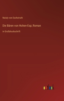 Hardcover Die Bären von Hohen-Esp; Roman: in Großdruckschrift [German] Book