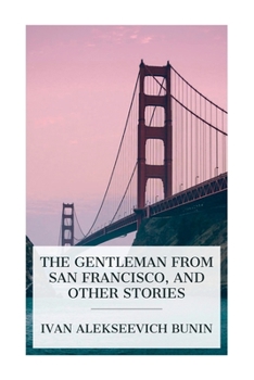 Paperback The Gentleman from San Francisco, and Other Stories Book