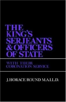 The King's Serjeants & Officers of State, With Their Coronation Services
