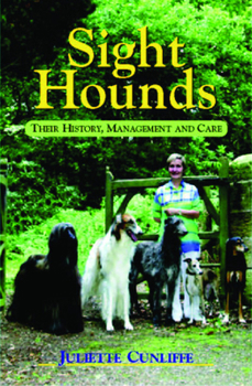 Sight Hounds: Their History, Management And Care