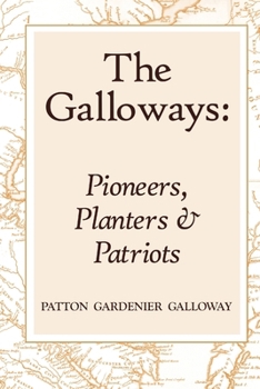 Paperback The Galloways: Pioneers, Planters and Patriots Book