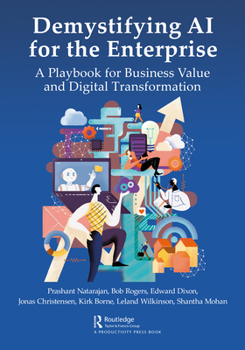Paperback Demystifying AI for the Enterprise: A Playbook for Business Value and Digital Transformation Book
