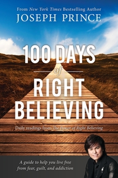 Paperback 100 Days of Right Believing: Daily Readings from the Power of Right Believing Book