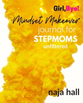 Paperback Mindset Makeover Journal for Stepmoms: Unfiltered: Yellow Book