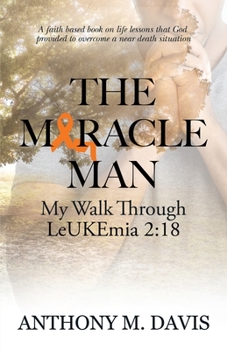 Paperback The Miracle Man: My Walk Through Leukemia 2:18 Book