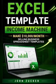 Paperback Excel Template Income Machine: Make $10,000/Month Selling Business Spreadsheet Templates Book