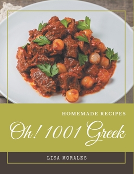 Paperback Oh! 1001 Homemade Greek Recipes: Keep Calm and Try Homemade Greek Cookbook Book