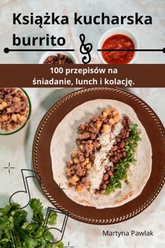 Paperback Książka kucharska burrito [Polish] Book