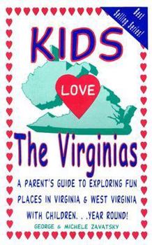 Paperback Kids Love the Virginias: A Parent's Guide to Exploring Fun Places in Virginia & West Virginia with Children... Year Round Book