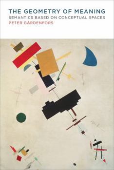 Hardcover Geometry of Meaning: Semantics Based on Conceptual Spaces Book