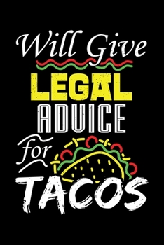 Paperback Will Give Legal Advice For Tacos: Love Tacos Love Being A Lawyer, Lawyers Lined Notebook Journal Diary 6x9 Book