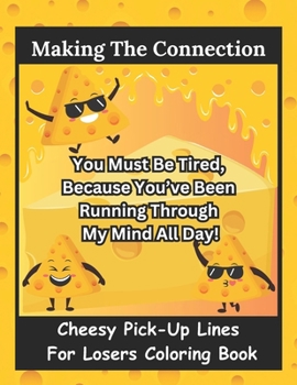 Paperback Making The Connection: Cheesy Pick-Up Lines For Losers Coloring Book