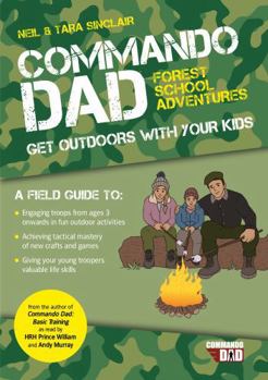 Paperback Commando Dad: Forest School Adventures: Get Outdoors with Your Kids Book