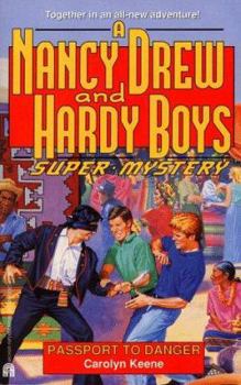 Passport to Danger (Nancy Drew and the Hardy Boys: Super Mystery, #19) - Book #19 of the Nancy Drew and Hardy Boys: Super Mystery