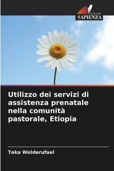 Paperback Utilizzo dei servizi di assistenza prenatale nella comunità pastorale, Etiopia [Italian] Book