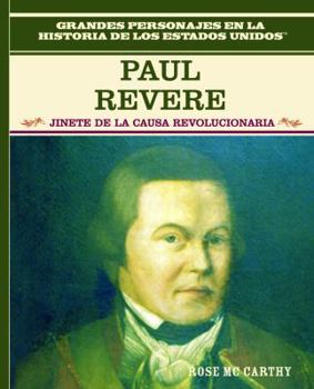 Paul Revere: Jinete de La Guerra de Independencia - Book  of the Grandes Personajes en la Historia de los Estados Unidos