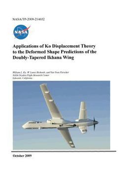Paperback Applications of Ko Displacement Theory to the Deformed Shape Predictions of the Doubly-Tapered Ikhana Wing Book