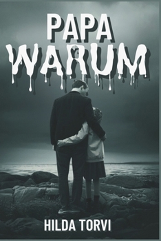 Paperback Papa Warum: Der Überlebenskampf einer Tochter inmitten der Abscheulichkeit [German] Book