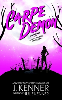 Carpe Demon: Adventures of a Demon-Hunting Soccer Mom - Book #1 of the Demon-Hunting Soccer Mom