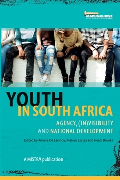 Youth in South Africa: Agency; Invisibility and National Development