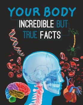 Paperback Your Body: Incredible But True Facts Book