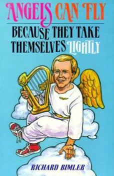 Paperback Angels Can Fly Because They Take Themselves Lightly: How to Keep Happy and Healthy as a Person of God Book