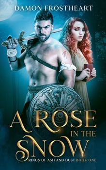 Paperback A Rose in the Snow: Rings of Ash and Dust Book One Book