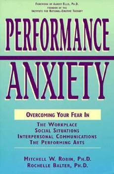 Paperback Performance Anxiety: Overcoming Your Fear in the Workplace, Social Situations, Interpersonal Communications, the Performing Arts Book