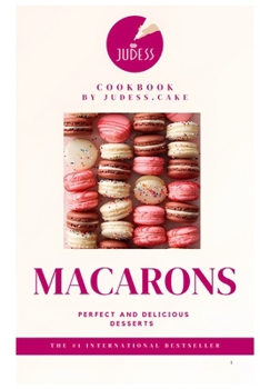 Paperback Macarons: Perfect and delicious desserts. Base edition Book