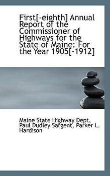 First[-eighth] Annual Report of the Commissioner of Highways for the State of Maine: For the Year 19