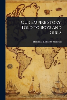 Paperback Our Empire Story, Told to Boys and Girls Book