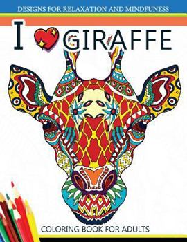 Paperback I love Giraffe Coloring Book for Adults: An Adult Coloring Book