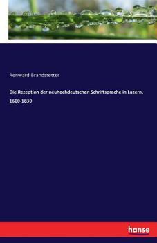 Paperback Die Rezeption der neuhochdeutschen Schriftsprache in Luzern, 1600-1830 [German] Book